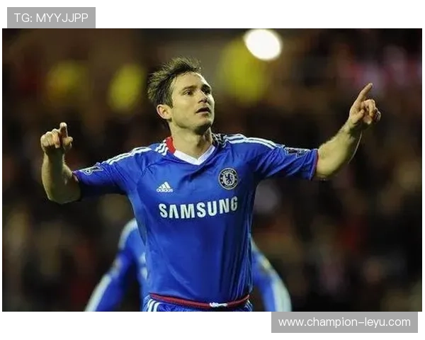 兰帕德切尔西传奇：十大难忘时刻回顾